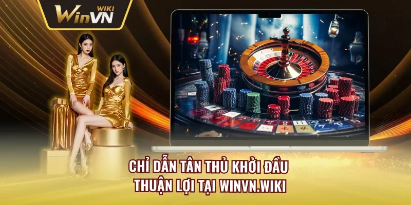 Hướng dẫn nhanh quy trình bắt đầu trải nghiệm nhà cái